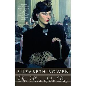 The Heat of the Day -- Elizabeth Bowen
